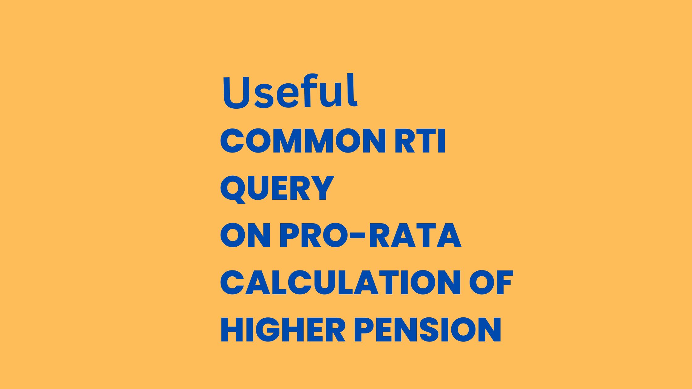 Useful Common RTI Query on Pro-rata calculation of Higher Pension